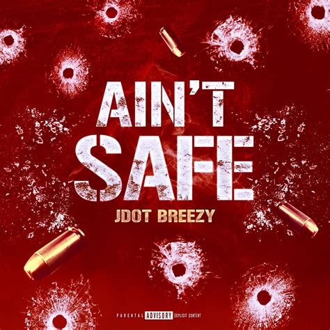 ain't safe jdot|More.